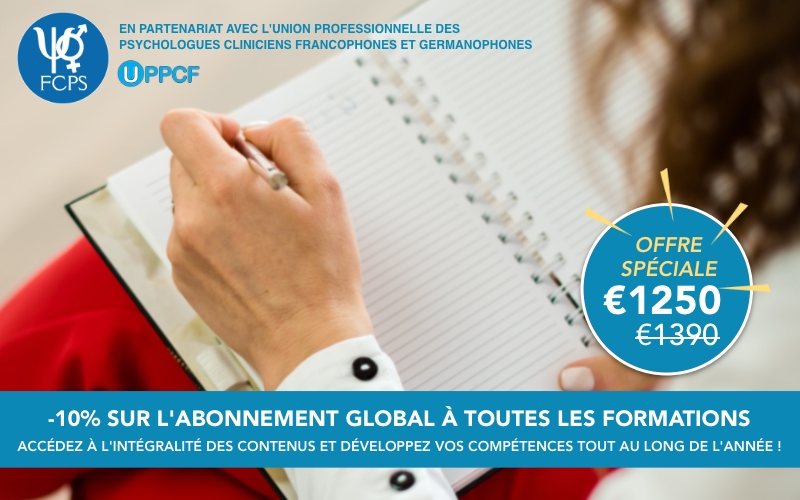 FCPS - Formation continue en psychologie et sexologie - -10% sur l'abonnement global à toutes les formations - EN PARTENARIAT AVEC L'UNION PROFESSIONNELLE DES PSYCHOLOGUES CLINICIENS FRANCOPHONES ET GERMANOPHONES